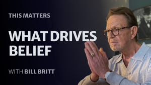 Bill Britt: What drives belief—and why it matters now