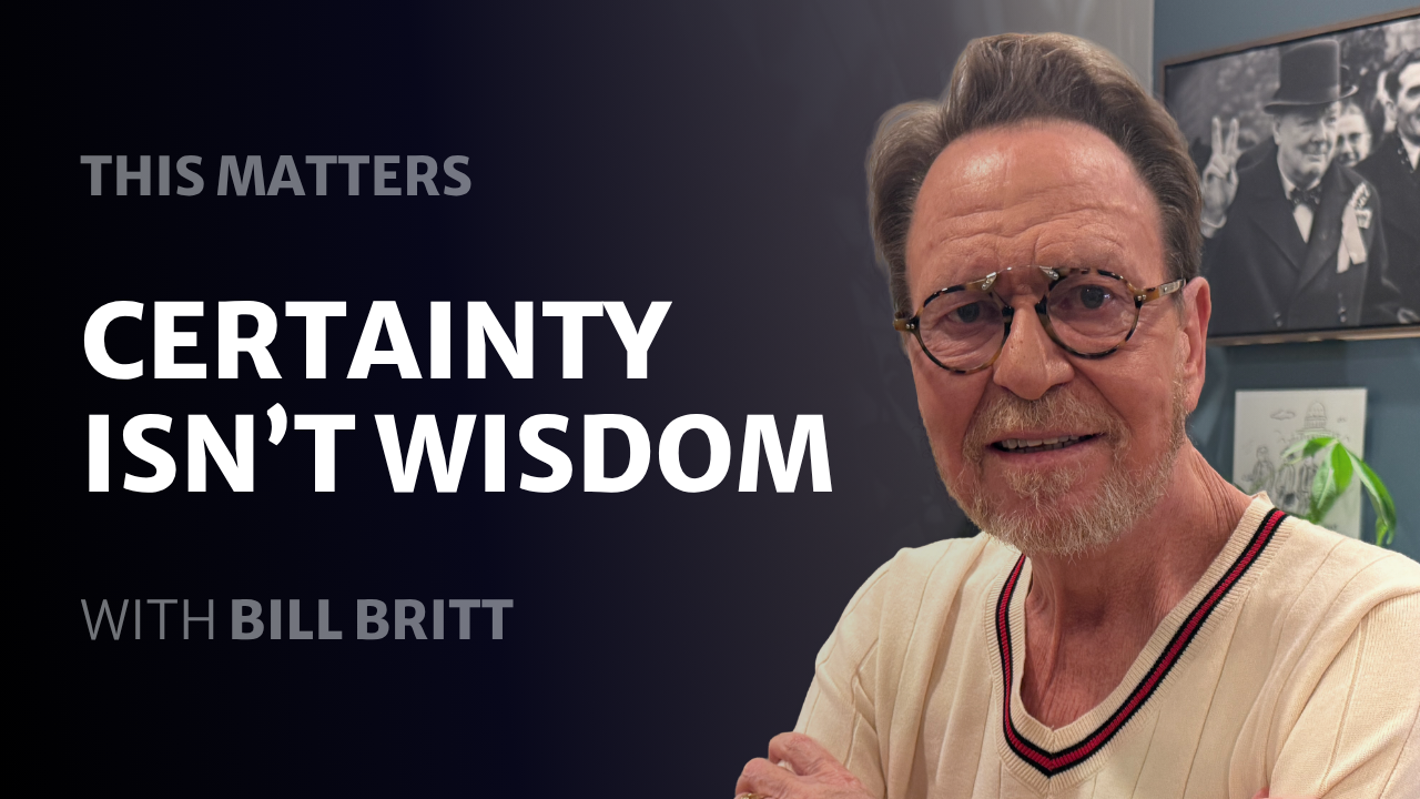 Certainty isn’t wisdom