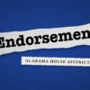 torn paper strip reading “Endorsement” on a blue background, with a tag reading “Alabama House District 47.”